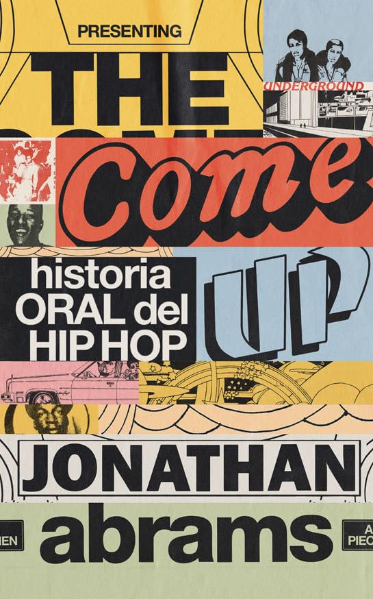 The come up, Historia oral del hip hop | Jonathan Abrams