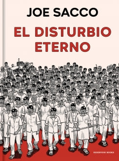El disturbio eterno - Joe Sacco