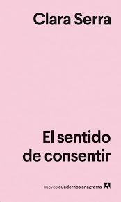 El Sentido de Consetir | Clara Serra