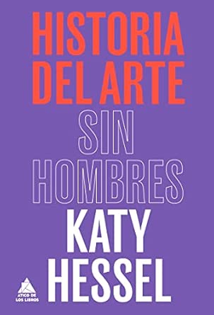 Historia del arte sin hombres | Katy Hessel