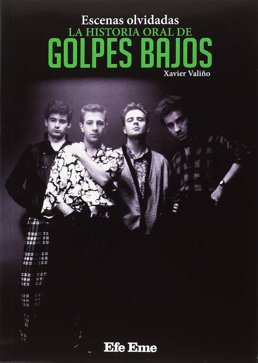Escenas Olvidadas, La Historia Oral De Golpes Bajos - Xavier Valiño Garcia