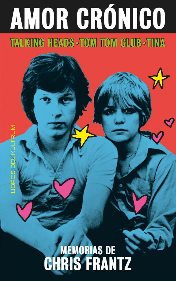 Amor crónico | Memorias de Chris Frantz