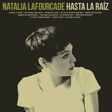 Natalia Lafourcade - Hasta La Raíz
