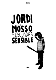 Jordi, el mosso d'esquadre sensible | Chini