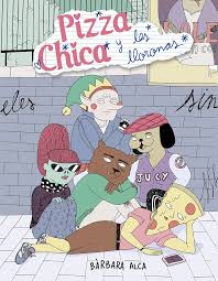 Pizza Chica y las lloronas | Bárbara Alca
